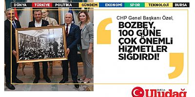 CHP Genel Başkanı Özel, “Bozbey, 100 güne çok önemli hizmetler sığdırdı”